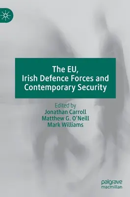 Eu, írske obranné sily a súčasná bezpečnosť - The Eu, Irish Defence Forces and Contemporary Security