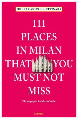 111 miest v Miláne, ktoré nesmiete vynechať Revidované a aktualizované - 111 Places in Milan That You Must Not Miss Revised and Updated