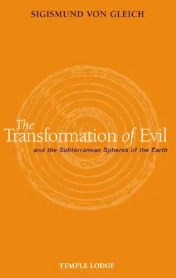 Premena zla: A podzemné sféry Zeme - The Transformation of Evil: And the Subterranean Spheres of the Earth