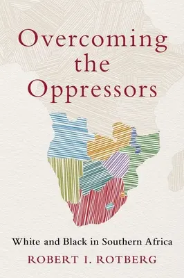 Prekonávanie utláčateľov: Bieli a čierni v južnej Afrike - Overcoming the Oppressors: White and Black in Southern Africa