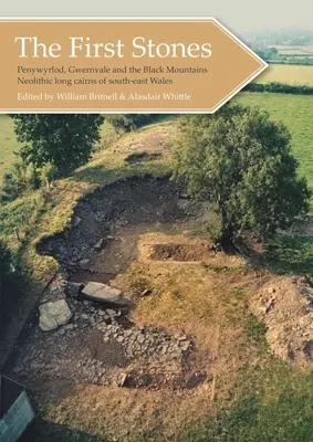 Prvé kamene: Penywyrlod, Gwernvale a neolitické dlhé jaskyne v juhovýchodnom Walese - The First Stones: Penywyrlod, Gwernvale and the Black Mountains Neolithic Long Cairns of South-East Wales
