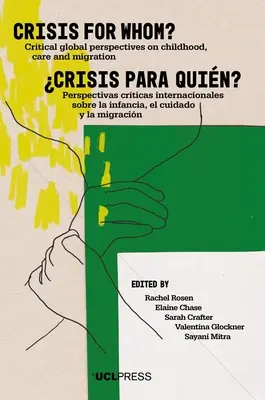 Kríza pre koho?: Kritické globálne pohľady na detstvo, starostlivosť a migráciu - Crisis for Whom?: Critical Global Perspectives on Childhood, Care, and Migration