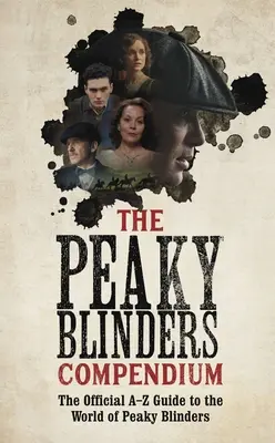 Kompendium Peaky Blinders: Najlepší darček pre fanúšikov seriálového hitu BBC - The Peaky Blinders Compendium: The Best Gift for Fans of the Hit BBC Series