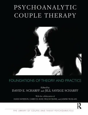 Psychoanalytická párová terapia: Základy teórie a praxe - Psychoanalytic Couple Therapy: Foundations of Theory and Practice