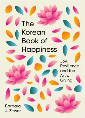 Kórejská kniha šťastia: Knižka šťastia: Radosť, odolnosť a umenie dávať - The Korean Book of Happiness: Joy, Resilience and the Art of Giving