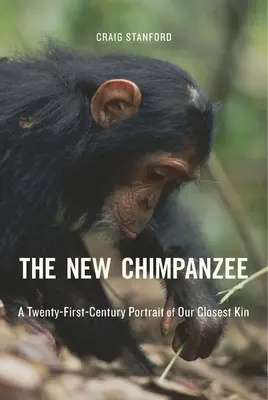 Nový šimpanz: portrét nášho najbližšieho príbuzného v dvadsiatom prvom storočí - The New Chimpanzee: A Twenty-First-Century Portrait of Our Closest Kin