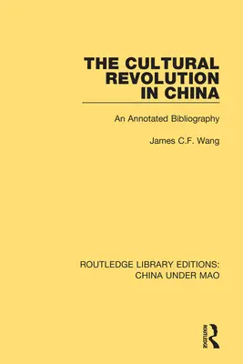 Kultúrna revolúcia v Číne: Anotovaná bibliografia - The Cultural Revolution in China: An Annotated Bibliography
