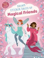 Dream Sticker Dress-Up: Kúzelní kamaráti - Dream Sticker Dress-Up: Magical Friends
