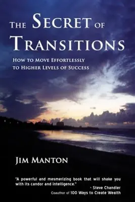 Tajomstvo prechodov: Ako sa bez námahy posunúť na vyššiu úroveň úspechu - The Secret of Transitions: How to Move Effortlessly to Higher Levels of Success