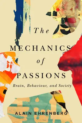 Mechanika vášne: Mozog, správanie a spoločnosť - The Mechanics of Passion: Brain, Behaviour, and Society