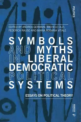 Symboly a mýty v liberálnych demokratických politických systémoch: Eseje o politickej teórii - Symbols and Myths in Liberal Democratic Political Systems: Essays on Political Theory