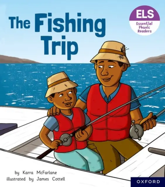 Základné písmená a hlásky: Essential Phonic Readers: Oxford Reading Level 6: The Fishing Trip - Essential Letters and Sounds: Essential Phonic Readers: Oxford Reading Level 6: The Fishing Trip