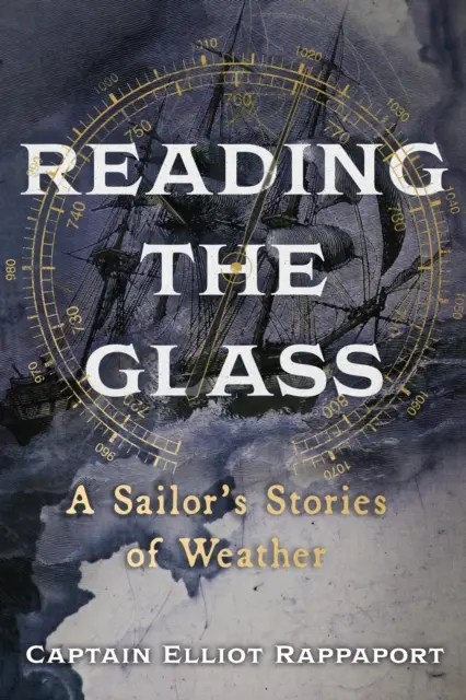 Čítanie skla - námornícke príbehy o počasí - Reading the Glass - A Sailor's Stories of Weather