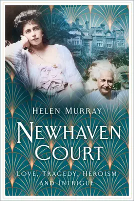 Newhaven Court: Vydanie: Newhavenhaven: kolekcia pre knihu: Láska, tragédia, hrdinstvo a intrigy - Newhaven Court: Love, Tragedy, Heroism and Intrigue