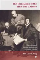 Preklad Biblie do čínštiny: Pôvod a jedinečná autorita únijnej verzie - The Translation of the Bible Into Chinese: The Origin and Unique Authority of the Union Version