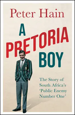 Chlapec z Pretórie: Príbeh juhoafrického „verejného nepriateľa číslo jeden - A Pretoria Boy: The Story of South Africa's 'Public Enemy Number One'