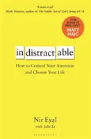 Neodolateľný - Ako ovládať svoju pozornosť a vybrať si svoj život - Indistractable - How to Control Your Attention and Choose Your Life
