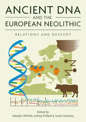 Staroveká DNA a európsky neolit: Príbuzenské vzťahy a pôvod - Ancient DNA and the European Neolithic: Relations and Descent