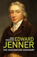 Edward Jenner - vizionár očkovania - Edward Jenner - The Vaccination Visionary
