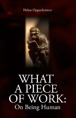 Aký kus práce: O tom, ako byť človekom - What a Piece of Work: On Being Human