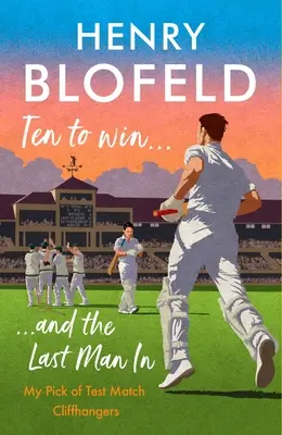 Desať víťazov... a posledný muž v hre: Môj výber Cliffhangerov z testovacích zápasov - Ten to Win . . . and the Last Man in: My Pick of Test Match Cliffhangers