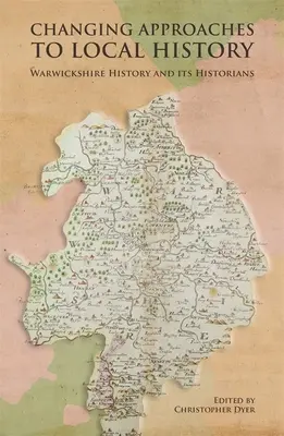 Zmena prístupu k miestnej histórii: Warwickshire History and Its Historians - Changing Approaches to Local History: Warwickshire History and Its Historians