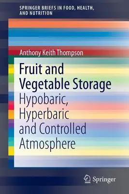 Skladovanie ovocia a zeleniny: Hygienické a hyperbarické prostredie a riadená atmosféra - Fruit and Vegetable Storage: Hypobaric, Hyperbaric and Controlled Atmosphere