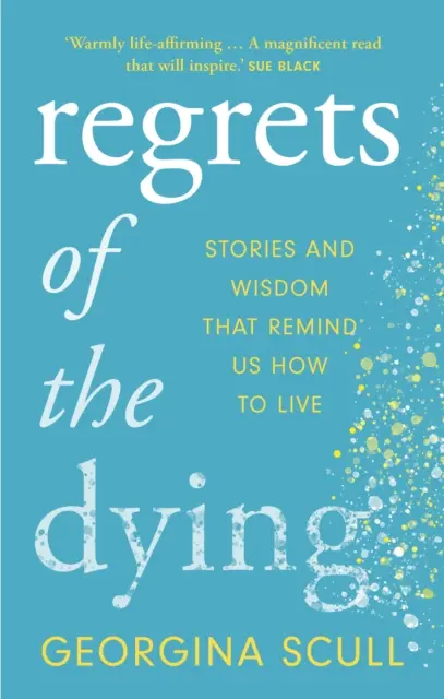 Výčitky umierajúcich - Príbehy a múdrosť, ktoré nám pripomínajú, ako žiť - Regrets of the Dying - Stories and Wisdom That Remind Us How to Live