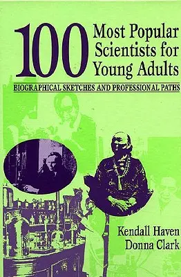 100 najobľúbenejších vedcov pre mladých dospelých: Životopisy a profesijné dráhy - 100 Most Popular Scientists for Young Adults: Biographical Sketches and Professional Paths