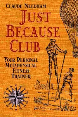Just Because Club: Váš osobný tréner metafyzickej kondície - Just Because Club: Your Personal Metaphysical Fitness Trainer