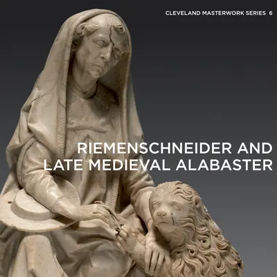 Riemenschneider a neskorý stredoveký alabaster - Riemenschneider and Late Medieval Alabaster