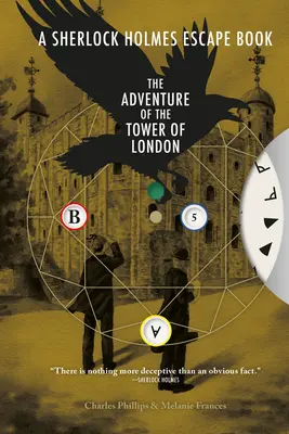 Kniha o úteku Sherlocka Holmesa: Dobrodružstvo v londýnskom Toweri: Vyriešte hádanky a uniknite zo stránok, 4. diel - The Sherlock Holmes Escape Book: Adventure of the Tower of London: Solve the Puzzles to Escape the Pages Volume 4