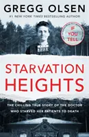 Hladové výšiny - mrazivý skutočný príbeh lekárky, ktorá vyhladovala svojich pacientov na smrť - Starvation Heights - The chilling true story of the doctor who starved her patients to death
