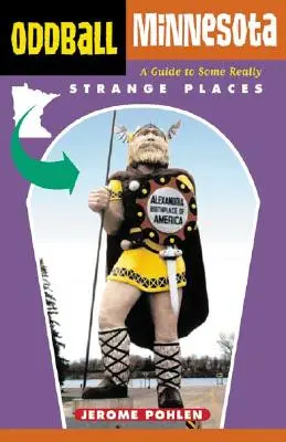 Podivná Minnesota: Sprievodca po niektorých naozaj zvláštnych miestach - Oddball Minnesota: A Guide to Some Really Strange Places