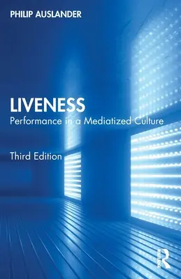 Živosť: Výkonnosť v medializovanej kultúre - Liveness: Performance in a Mediatized Culture
