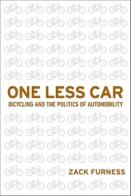 O jedno auto menej: Bicyklovanie a politika automobilizmu - One Less Car: Bicycling and the Politics of Automobility