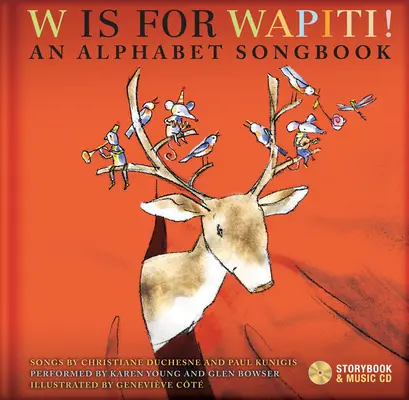 W is for Wapiti! [S CD (Audio)]: An Alphabet Songbook [S CD (Audio)] - W Is for Wapiti!: An Alphabet Songbook [With CD (Audio)]