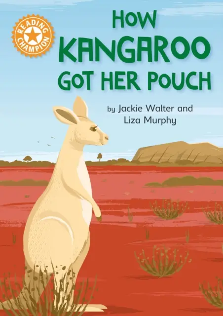 Šampión v čítaní: Ako klokan dostal svoj mešec - samostatné čítanie Oranžová 6 - Reading Champion: How Kangaroo Got Her Pouch - Independent Reading Orange 6