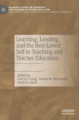 Učenie, vedenie a najlepšie milované ja vo vyučovaní a vzdelávaní učiteľov - Learning, Leading, and the Best-Loved Self in Teaching and Teacher Education