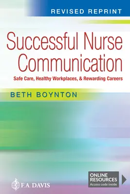 Úspešná komunikácia sestier Revised Reprint: Bezpečná starostlivosť, zdravé pracoviská a odmeňujúca kariéra - Successful Nurse Communication Revised Reprint: Safe Care, Healthy Workplaces & Rewarding Careers