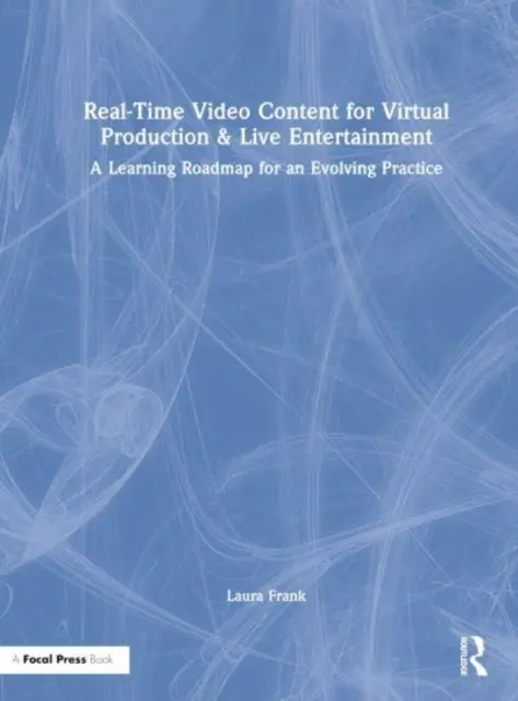 Video obsah v reálnom čase pre virtuálnu produkciu a živú zábavu: Učebný plán pre rozvíjajúcu sa prax - Real-Time Video Content for Virtual Production & Live Entertainment: A Learning Roadmap for an Evolving Practice