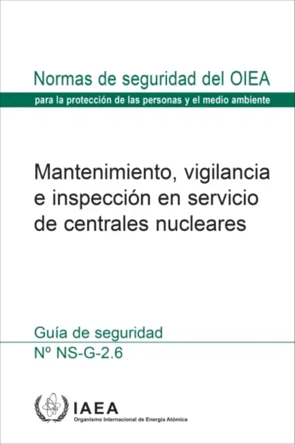 Údržba, dohľad a inšpekcia v prevádzke v jadrových elektrárňach (španielske vydanie) - Maintenance, Surveillance and In-Service Inspection in Nuclear Power Plants (Spanish Edition)