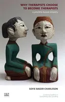 Prečo sa terapeuti rozhodujú stať sa terapeutmi - skúmanie založené na praxi - Why Therapists Choose to Become Therapists - A Practice-Based Enquiry