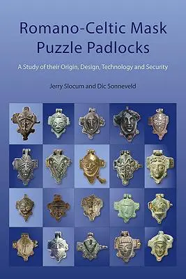 Romano-Celtic Mask Puzzle Padlocks (Rímsko-keltské masky s visiacimi zámkami): Štúdia o ich dizajne, technológii a bezpečnosti - Romano-Celtic Mask Puzzle Padlocks: A Study in Their Design, Technology and Security