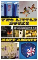 Dve malé kačky - a vybrané básne (2015-2018) - Two Little Ducks - and Selected Poems (2015-2018)