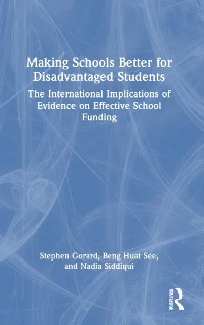 Zlepšovanie škôl pre znevýhodnených žiakov: Medzinárodné dôsledky dôkazov o efektívnom financovaní škôl - Making Schools Better for Disadvantaged Students: The International Implications of Evidence on Effective School Funding