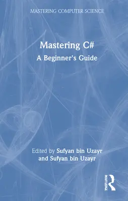Zvládnutie jazyka C#: Príručka pre začiatočníkov - Mastering C#: A Beginner's Guide