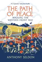 Cesta mieru - Prechádzka po západnom fronte (Seldon Anthony (autor)) - Path of Peace - Walking the Western Front Way (Seldon Anthony (author))