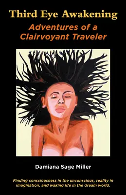 Prebudenie tretieho oka: Dobrodružstvá jasnovidného cestovateľa - Third Eye Awakening: Adventures of a Clairvoyant Traveler