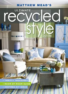 Konečná príručka recyklovaného štýlu Matthewa Meada - Matthew Mead's Ultimate Recycled Style Guide